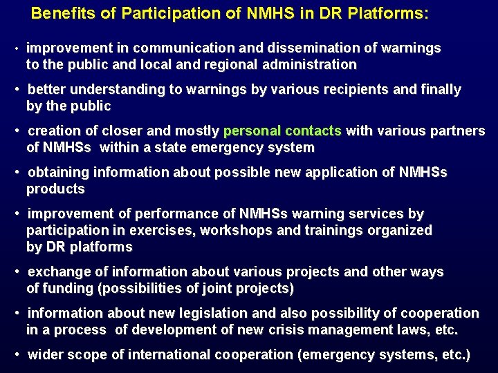 Benefits of Participation of NMHS in DR Platforms: • improvement in communication and dissemination