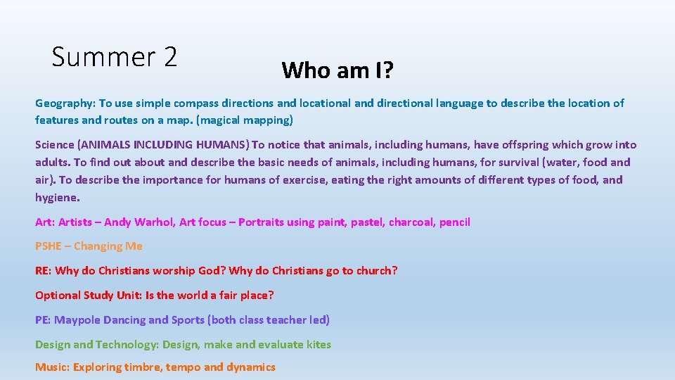 Summer 2 Who am I? Geography: To use simple compass directions and locational and