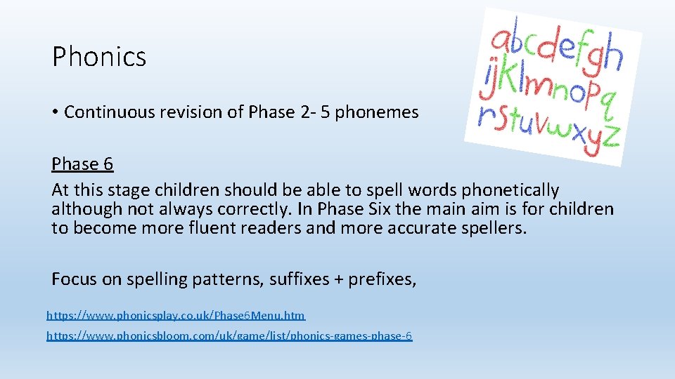 Phonics • Continuous revision of Phase 2 - 5 phonemes Phase 6 At this