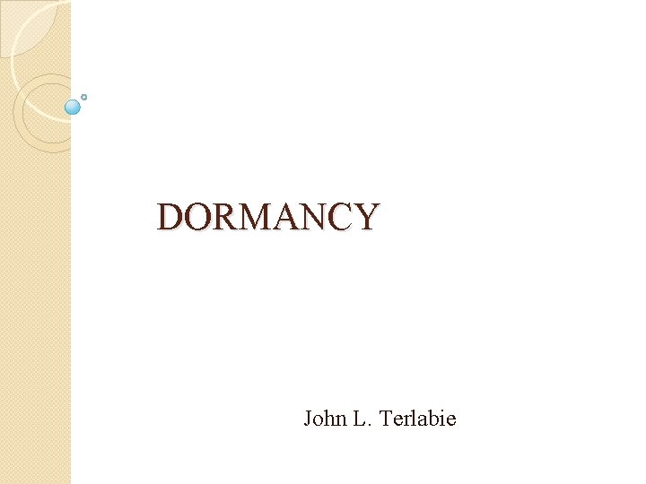 DORMANCY John L. Terlabie 