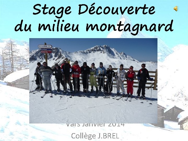 Stage Découverte du milieu montagnard Vars Janvier 2014 Collège J. BREL 