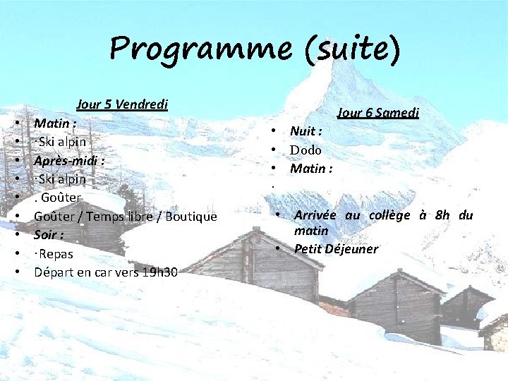 Programme (suite) • • • Jour 5 Vendredi Matin : ·Ski alpin Après-midi :