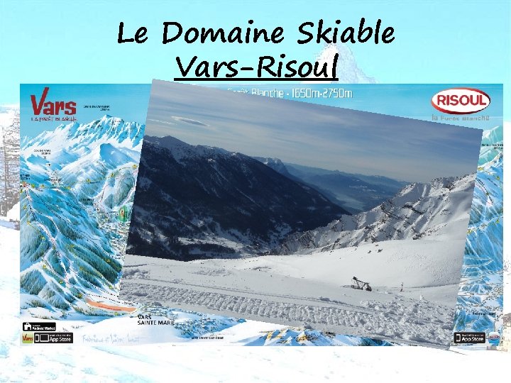 Le Domaine Skiable Vars-Risoul • • • Domaine de la Forêt Blanche 180 kms