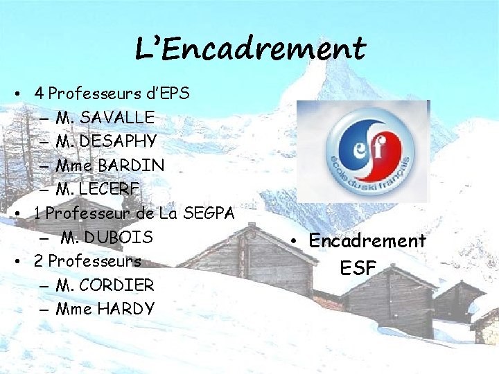 L’Encadrement • 4 Professeurs d’EPS – M. SAVALLE – M. DESAPHY – Mme BARDIN