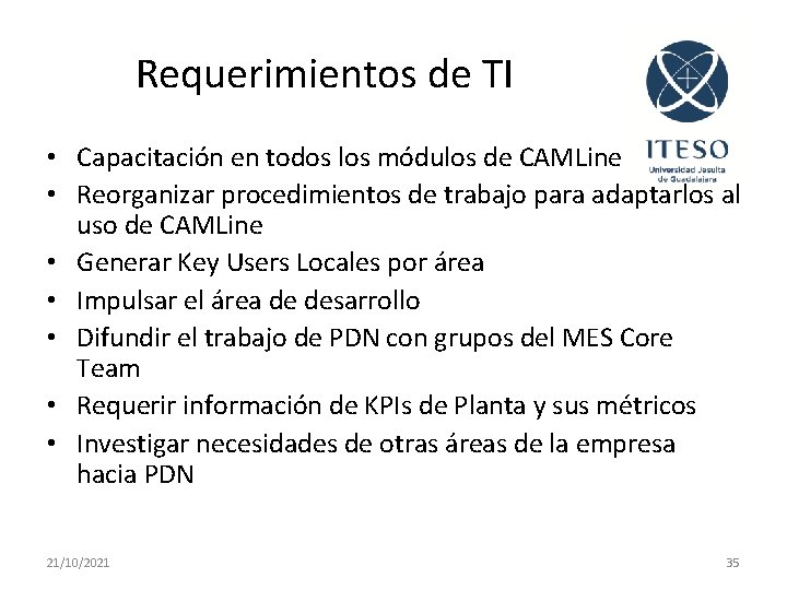 Requerimientos de TI • Capacitación en todos los módulos de CAMLine • Reorganizar procedimientos