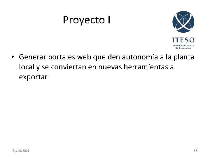 Proyecto I • Generar portales web que den autonomía a la planta local y