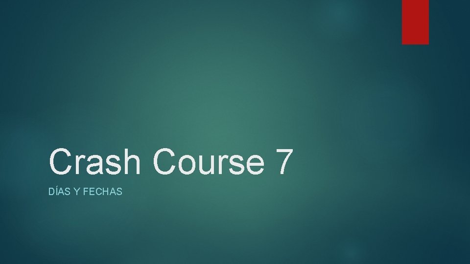 Crash Course 7 DÍAS Y FECHAS 
