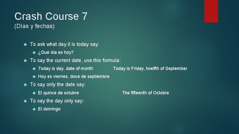 Crash Course 7 (Días y fechas) To ask what day it is today say: