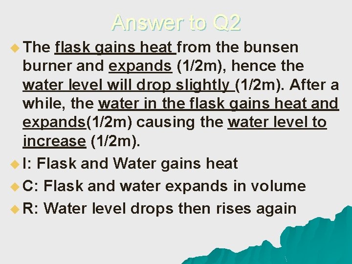 Answer to Q 2 u The flask gains heat from the bunsen burner and