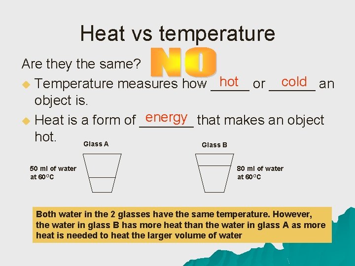 Heat vs temperature Are they the same? hot or ______ cold an u Temperature