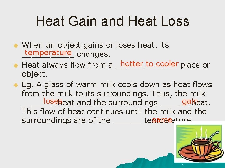 Heat Gain and Heat Loss u u u When an object gains or loses