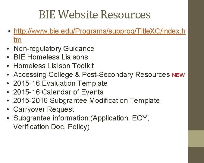 BIE Website Resources • http: //www. bie. edu/Programs/supprog/Title. XC/index. h tm • Non-regulatory Guidance