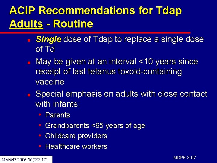 ACIP Recommendations for Tdap Adults - Routine n n n Single dose of Tdap