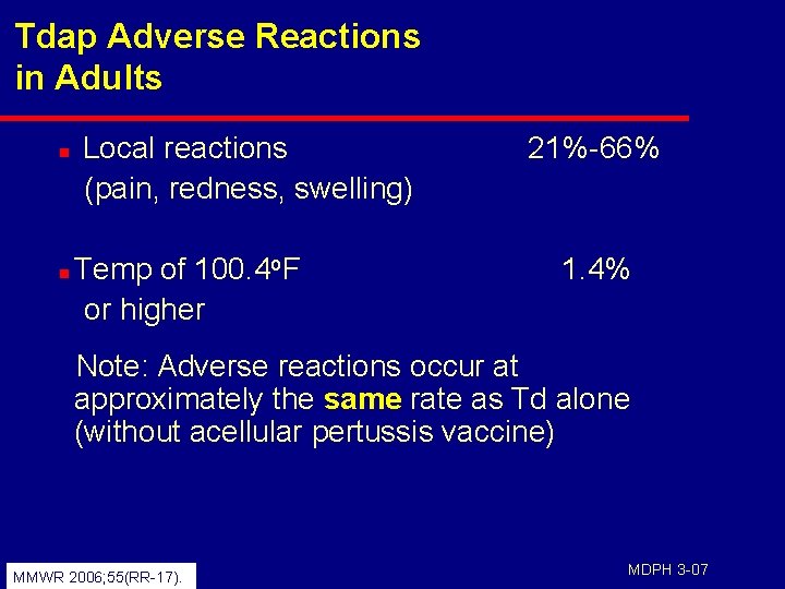 Tdap Adverse Reactions in Adults n n Local reactions (pain, redness, swelling) Temp of