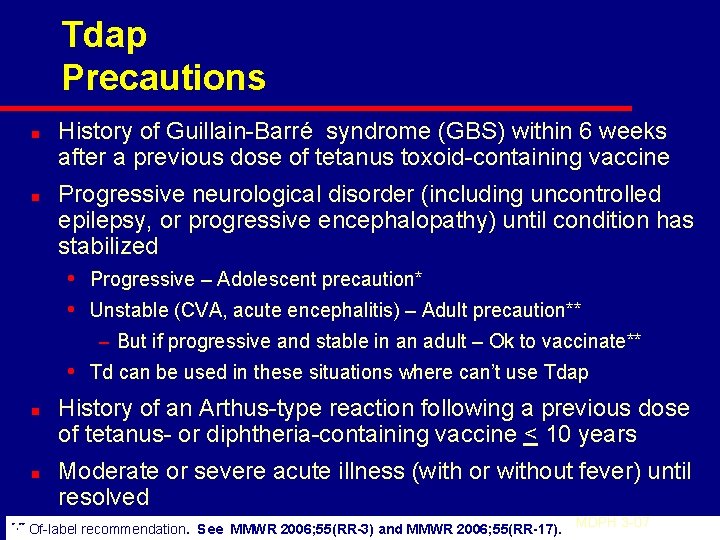 Tdap Precautions n n History of Guillain-Barré syndrome (GBS) within 6 weeks after a