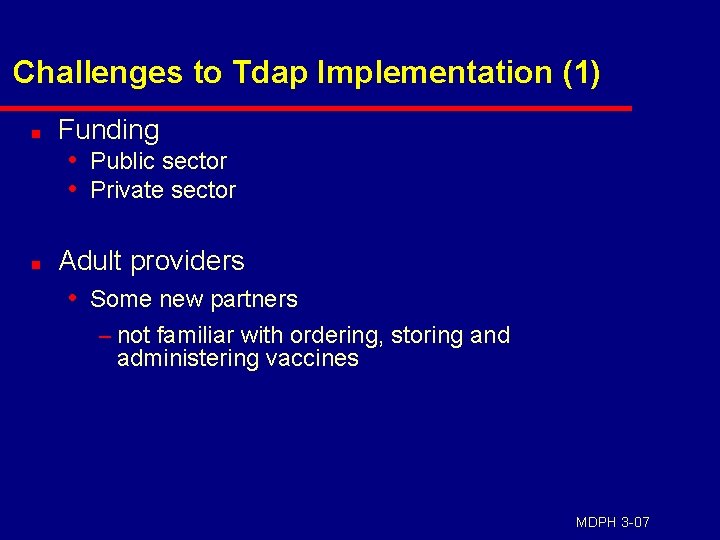 Challenges to Tdap Implementation (1) n n Funding • Public sector • Private sector