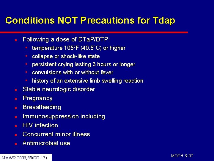 Conditions NOT Precautions for Tdap n Following a dose of DTa. P/DTP: • •