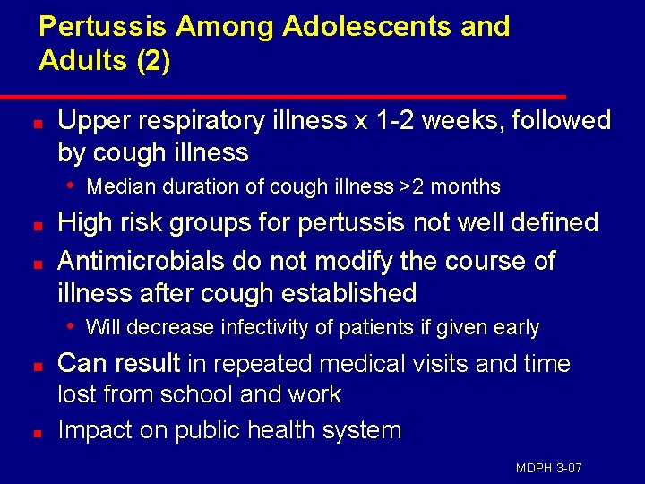 Pertussis Among Adolescents and Adults (2) n Upper respiratory illness x 1 -2 weeks,