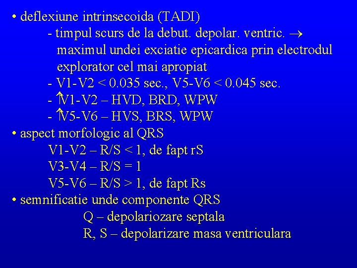  • deflexiune intrinsecoida (TADI) - timpul scurs de la debut. depolar. ventric. ®
