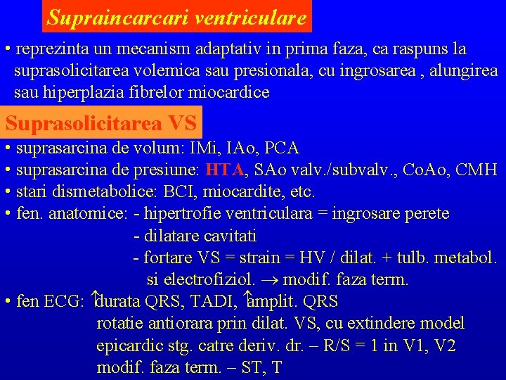 Supraincarcari ventriculare • reprezinta un mecanism adaptativ in prima faza, ca raspuns la suprasolicitarea