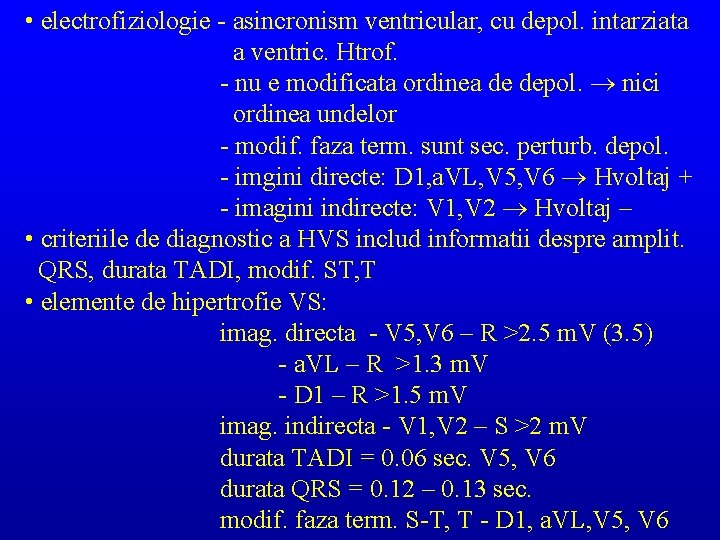  • electrofiziologie - asincronism ventricular, cu depol. intarziata a ventric. Htrof. - nu