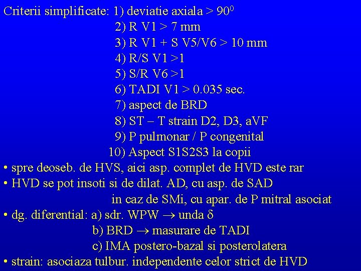 Criterii simplificate: 1) deviatie axiala > 900 2) R V 1 > 7 mm