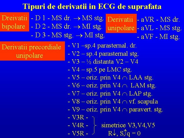 Tipuri de derivatii in ECG de suprafata Dreivatii - D 1 - MS dr.