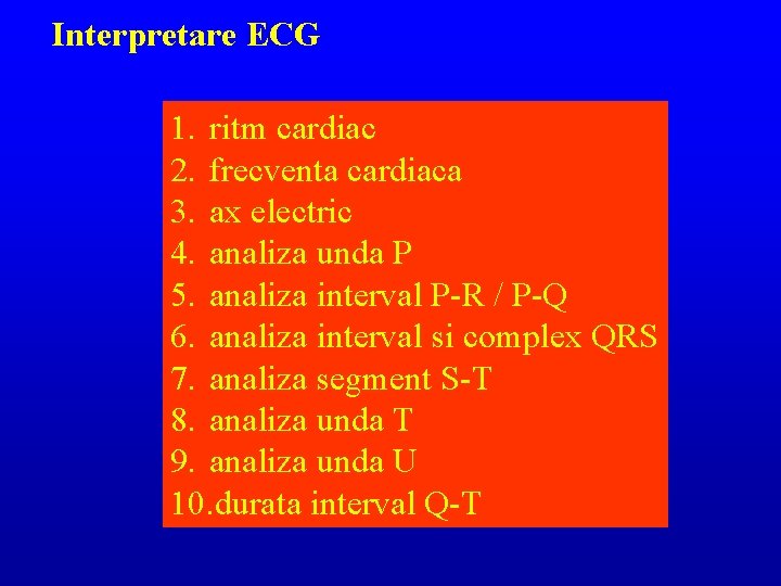 Interpretare ECG 1. ritm cardiac 2. frecventa cardiaca 3. ax electric 4. analiza unda