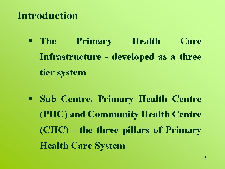 Introduction § The Primary Health Care Infrastructure - developed as a three tier system
