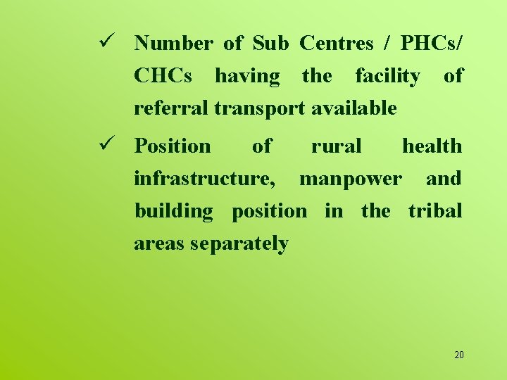 ü Number of Sub Centres / PHCs/ CHCs having the facility of referral transport