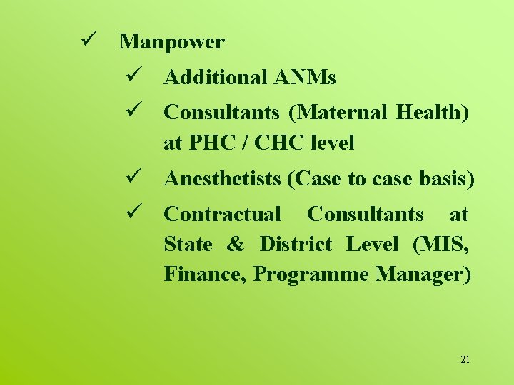 ü Manpower ü Additional ANMs ü Consultants (Maternal Health) at PHC / CHC level