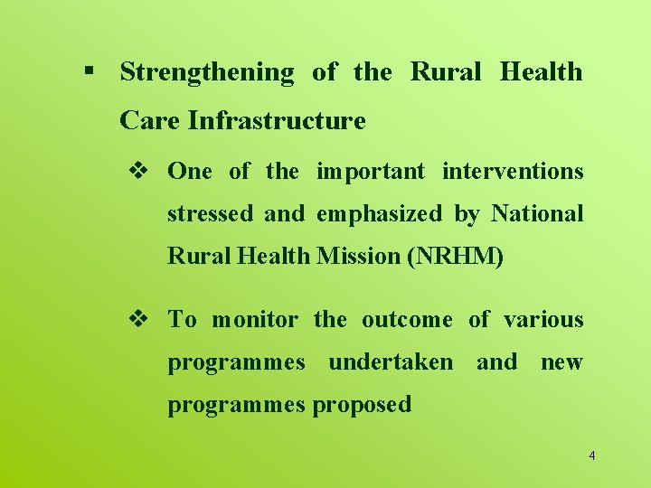 § Strengthening of the Rural Health Care Infrastructure v One of the important interventions