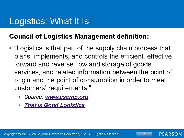 Logistics: What It Is Council of Logistics Management definition: • “Logistics is that part