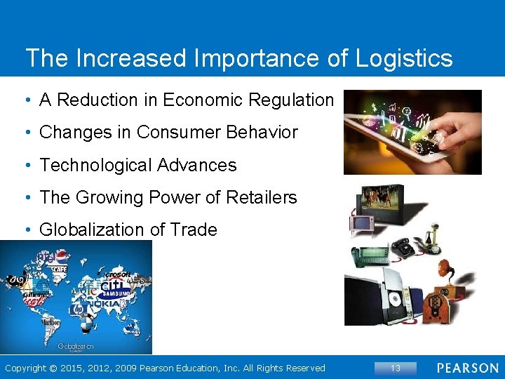 The Increased Importance of Logistics • A Reduction in Economic Regulation • Changes in