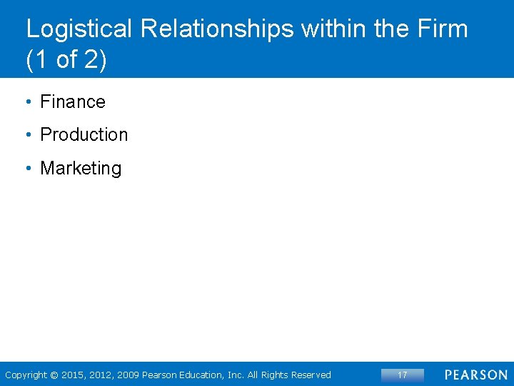 Logistical Relationships within the Firm (1 of 2) • Finance • Production • Marketing Logistical Relationships within the Firm (1 of 2) • Finance • Production • Marketing