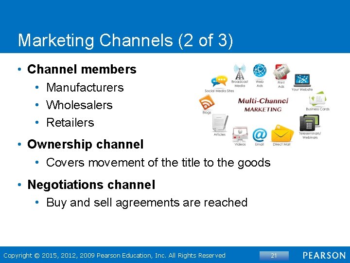 Marketing Channels (2 of 3) • Channel members • Manufacturers • Wholesalers • Retailers