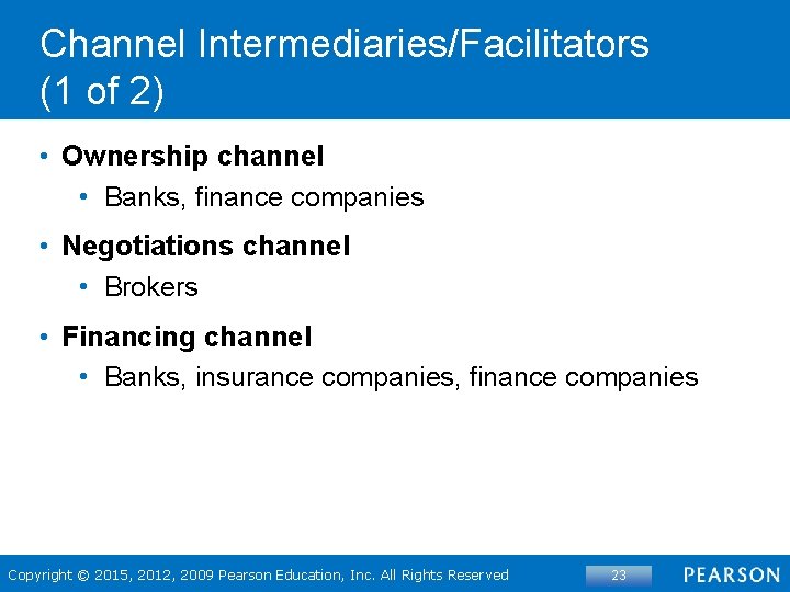 Channel Intermediaries/Facilitators (1 of 2) • Ownership channel • Banks, finance companies • Negotiations