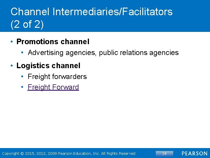 Channel Intermediaries/Facilitators (2 of 2) • Promotions channel • Advertising agencies, public relations agencies