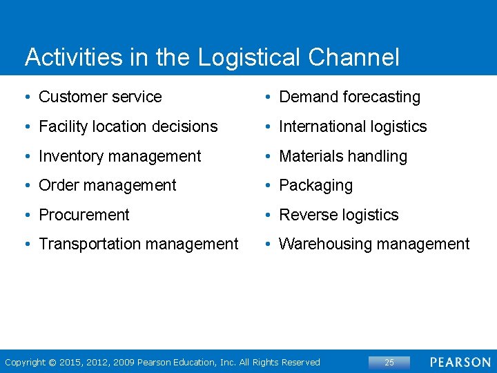 Activities in the Logistical Channel • Customer service • Demand forecasting • Facility location