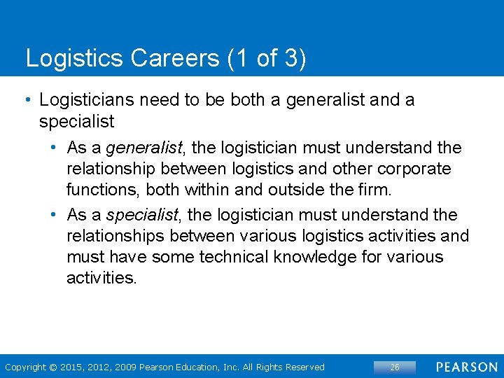 Logistics Careers (1 of 3) • Logisticians need to be both a generalist and