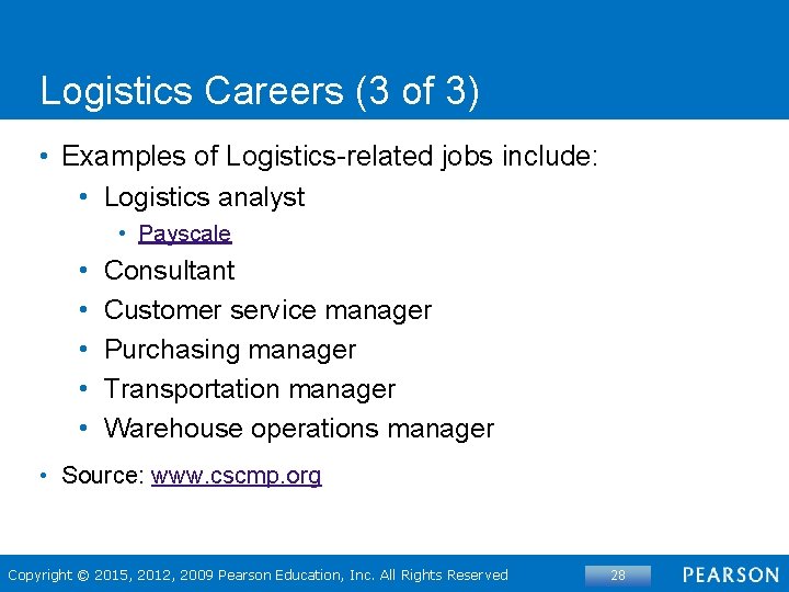 Logistics Careers (3 of 3) • Examples of Logistics-related jobs include: • Logistics analyst