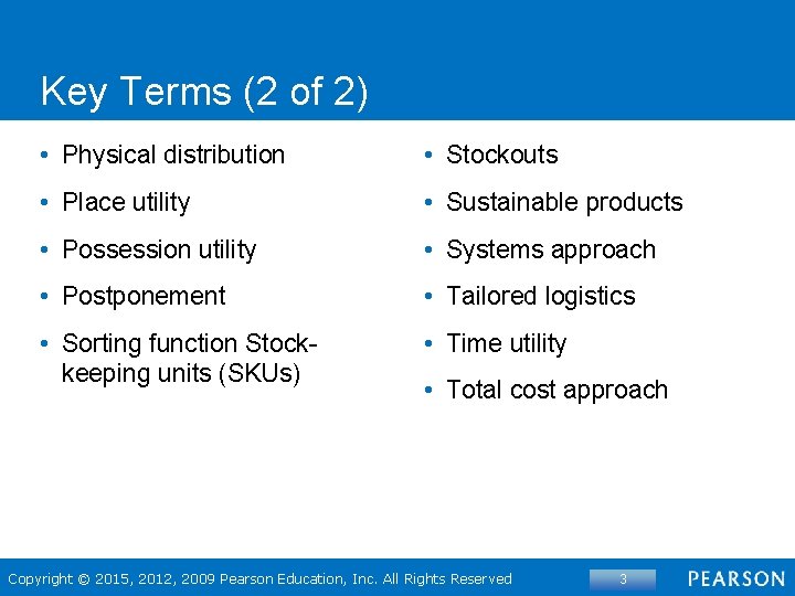 Key Terms (2 of 2) • Physical distribution • Stockouts • Place utility •