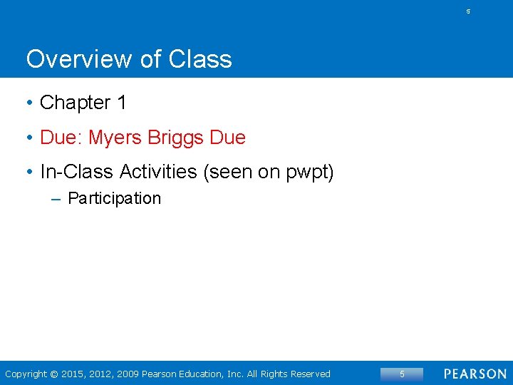 5 Overview of Class • Chapter 1 • Due: Myers Briggs Due • In-Class