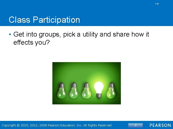 1– 8 Class Participation • Get into groups, pick a utility and share how