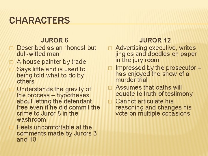 CHARACTERS � � � JUROR 6 Described as an “honest but dull-witted man” A