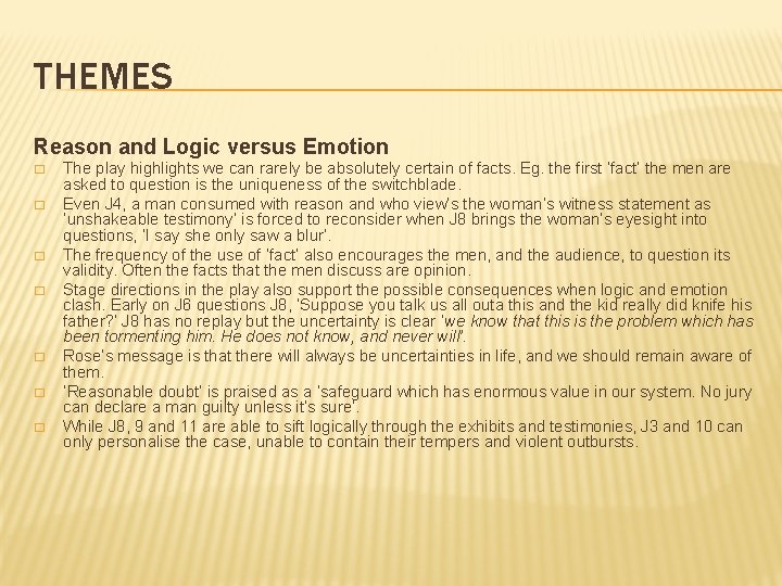 THEMES Reason and Logic versus Emotion � � � � The play highlights we