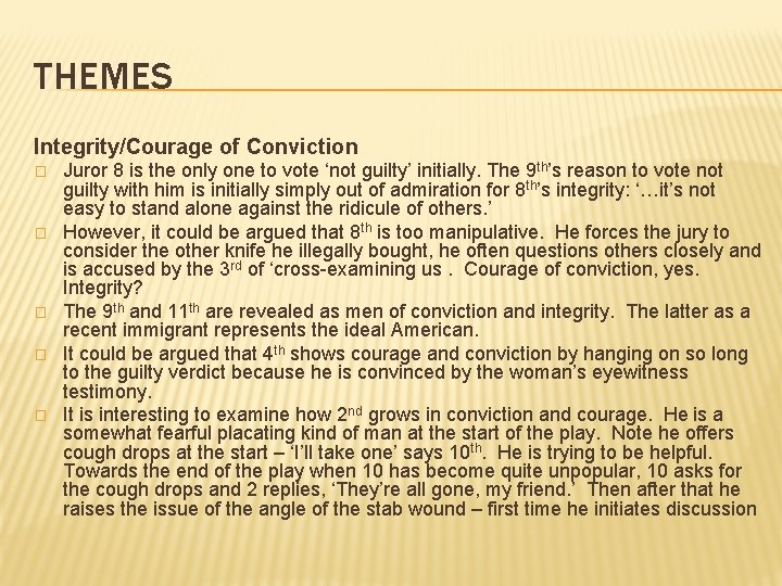 THEMES Integrity/Courage of Conviction � � � Juror 8 is the only one to