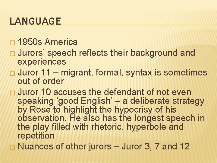 LANGUAGE � 1950 s America � Jurors’ speech reflects their background and experiences �