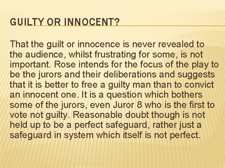 GUILTY OR INNOCENT? That the guilt or innocence is never revealed to the audience,