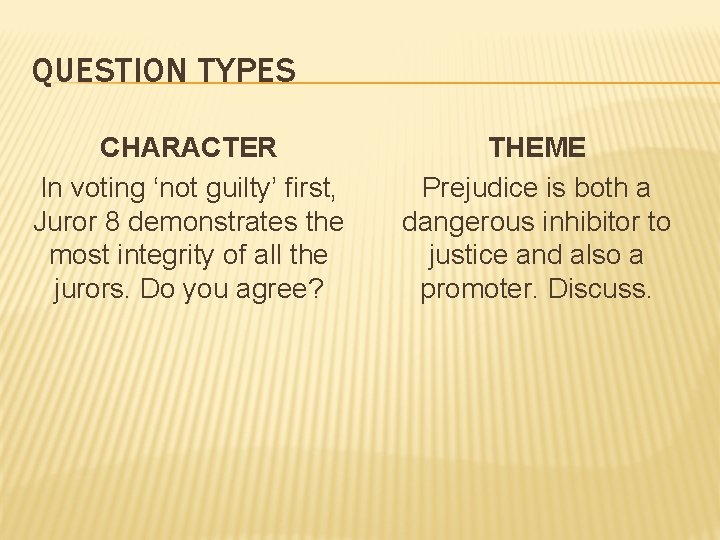 QUESTION TYPES CHARACTER In voting ‘not guilty’ first, Juror 8 demonstrates the most integrity